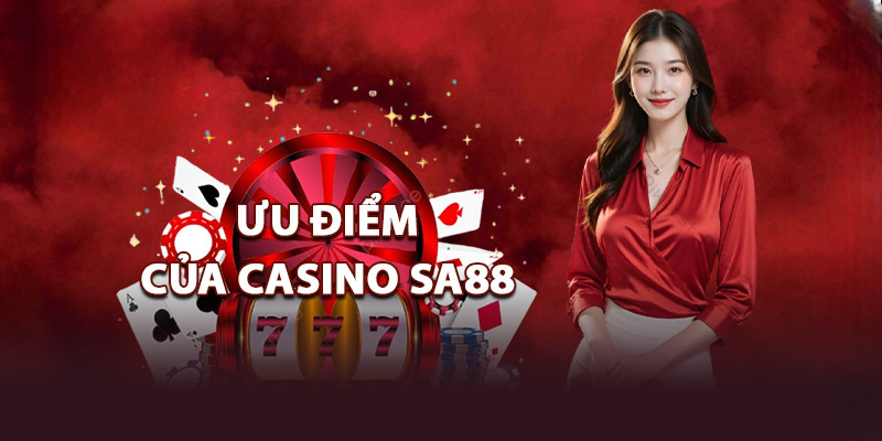 Casino SA88 – Khám Phá Thế Giới Cá Cược Đỉnh Cao Hấp Dẫn