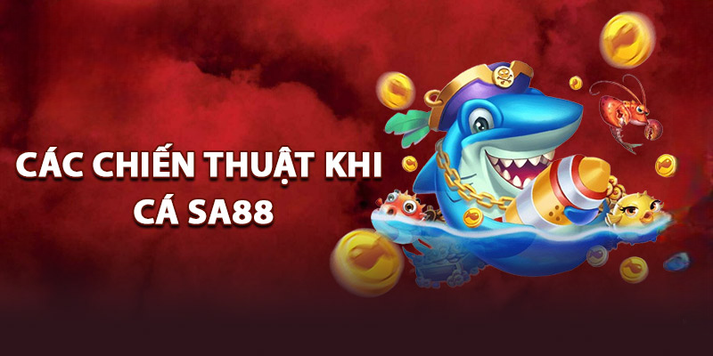 Bắn Cá SA88 – Bí Quyết Săn Thưởng Lớn Từ Cao Thủ